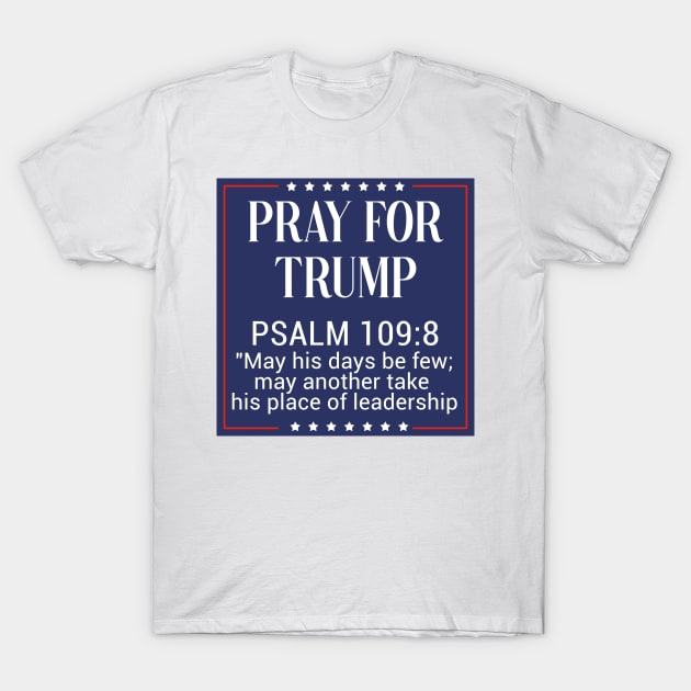 Pray for trump psalm 109:8 T-Shirt by tziggles